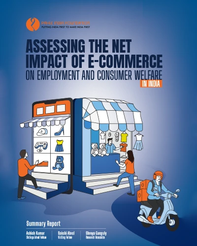 Summary Report : Assessing The Net Impact of E-commerce on Employment and Consumer Welfare in India